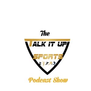 Talk It Up Sports Podcast Show