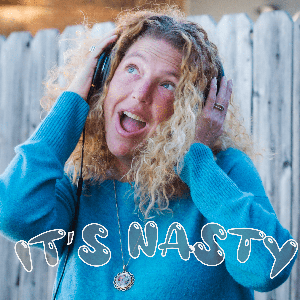 It’s Nasty