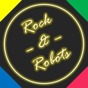 Rock & Robots: The Podcast