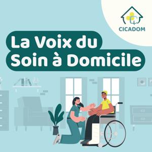CICADOM , la voix du soin à domicile
