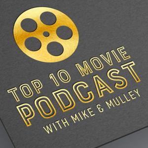 Top 10 Movie Podcast with Mike & Mulley