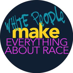 White People Make Everything About Race