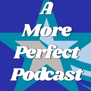 A More Perfect Podcast
