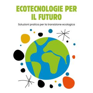 Ecotecnologie concrete per la transizione ecologica