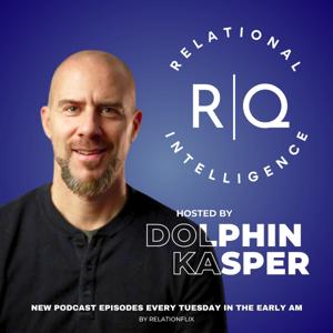 RQ: The Relational Intelligence Podcast w/ Dolphin Kasper