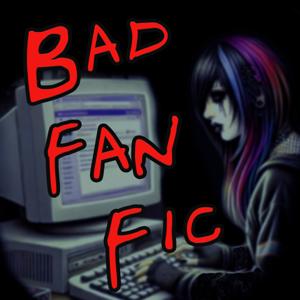 Bad Fan Fic Podcast