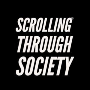 Scrolling Through Society Podcast