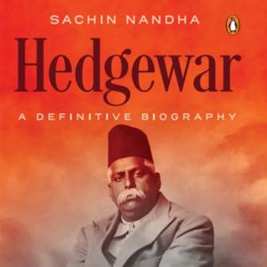 Hedgewar: A Definitive Biography – The Companion Podcast