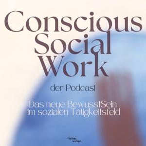 Conscious Social Work: Das neue BewusstSein im sozialen Tätigkeitsfeld