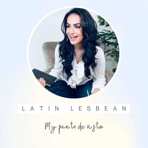 Latin Lesbean | Mi Punto De Vista