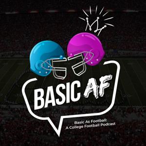 Basic AF: College Football for Newbies and Fanatics