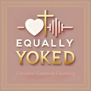 Equally Yoked: Christian-Centered Courting