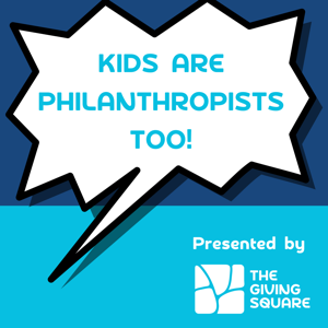 Kids are Philanthropists, Too!