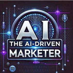 The AI-Driven Marketer Podcast