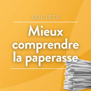 Mieux comprendre la paperasse