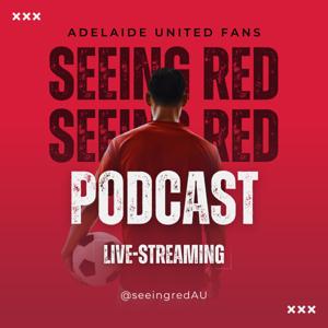 Seeing Red: Adelaide United Fancast