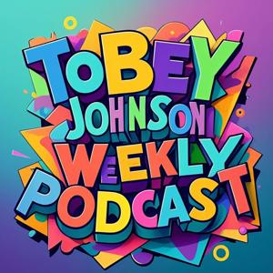 Tobey Johnson Weekly Podcast