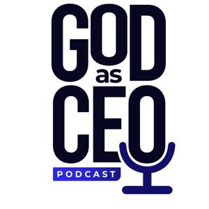 GOD as CEO Podcast