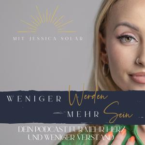 Weniger Werden Mehr Sein - Dein Podcast für mehr Herz und weniger Verstand