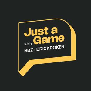 Just A Game with BBZ & Brickpoker
