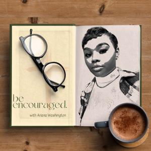 Be Encouraged (with Ariana Berry)
