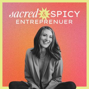 Sacred and Spicy: For the Wild at Heart Entrepreneurs