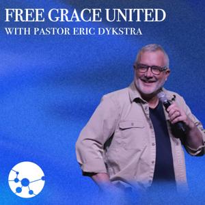 Free Grace United with Eric Dykstra