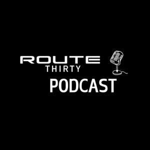 Route Thirty Podcast