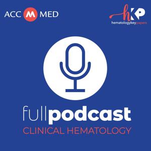 Full podcast - CLINICAL HEMATOLOGY