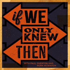 If We Only Knew Then