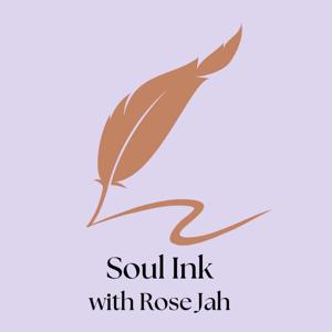 Soul Ink - Rose Jah Podcast