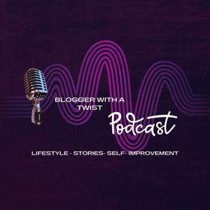 Blogger With A Twist Podcast