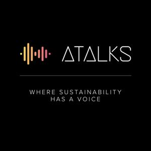 ATALKS - Where Sustainability Has a Voice