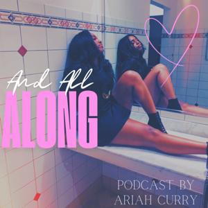 And All Along Podcast
