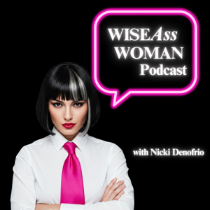 Wise Ass Woman with Nicki Denofrio