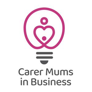 Carer Mums in Business Podcast