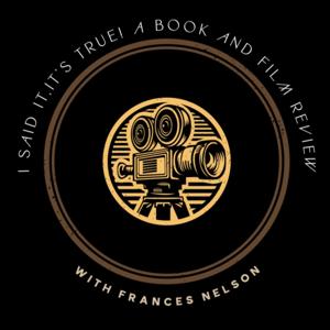 I said it, It’s True! A Book and Film review