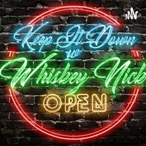Keep It Down with Whiskey Nick