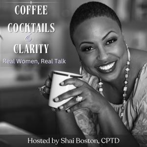 Coffee, Cocktails, and Clarity: Real Women, Real Talk for Personal and Professional Development