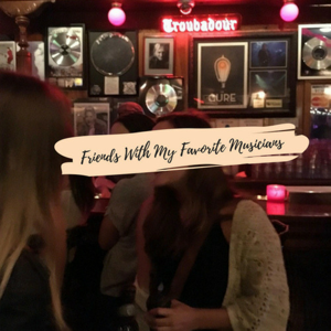 Friends With My Favorite Musicians