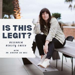 Is this legit? Research reality check with Dr. Kirsten Lee Hill