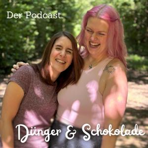Dünger & Schokolade - Der Podcast.