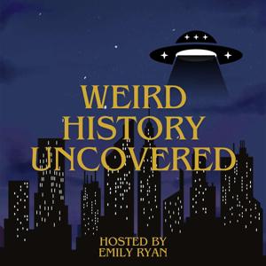 Weird History Uncovered