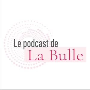 Le podcast de la Bulle