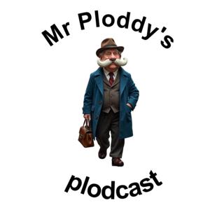 Mr Ploddy's plodcast