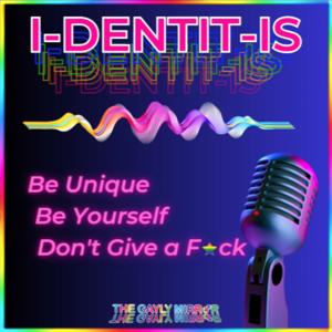 I-DENTIT-IS - Be Unique, Be Your Self, Don't Give a F**k