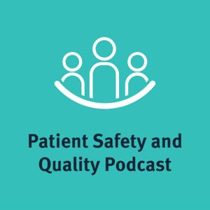 Patient Safety and Quality Podcast