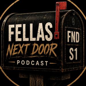 The Fellas Next Door Podcast