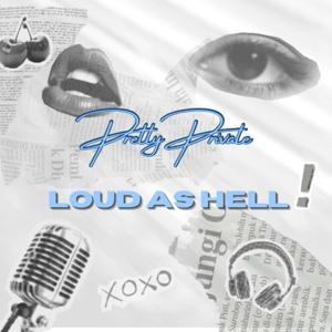 Pretty Private Loud as Hell