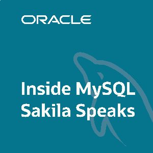 Inside MySQL: Sakila Speaks